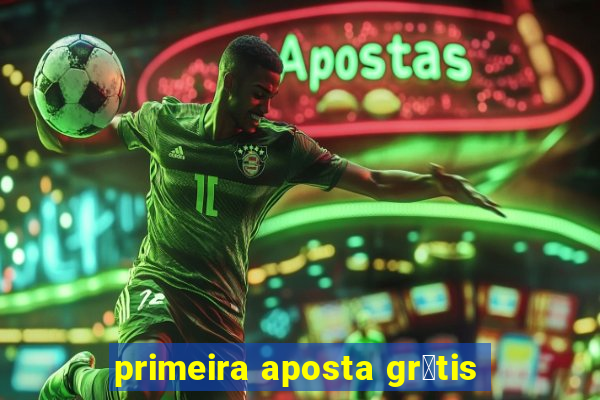 primeira aposta gr谩tis