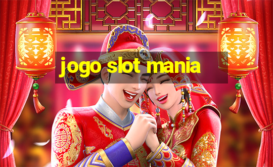 jogo slot mania