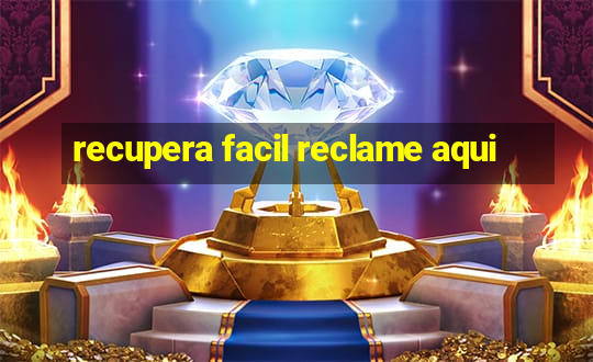 recupera facil reclame aqui