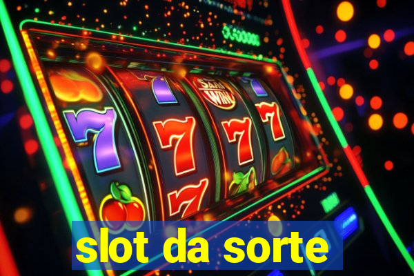 slot da sorte