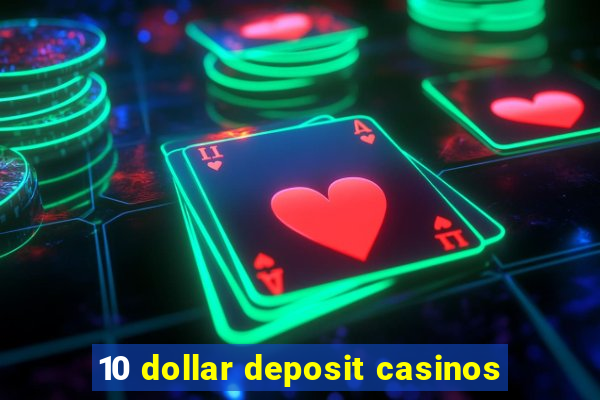 10 dollar deposit casinos