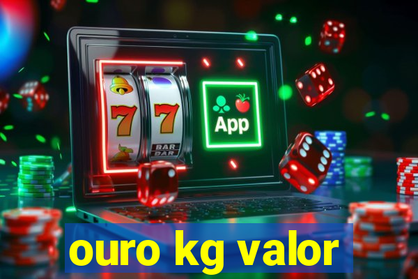 ouro kg valor