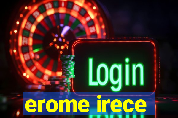 erome irece