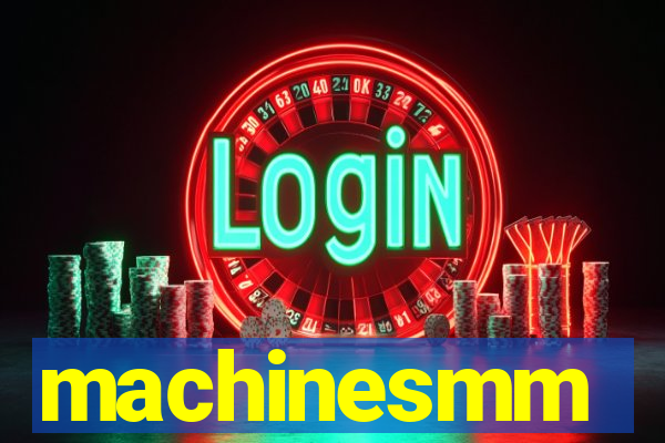 machinesmm