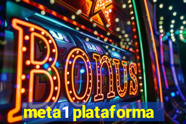 meta1 plataforma