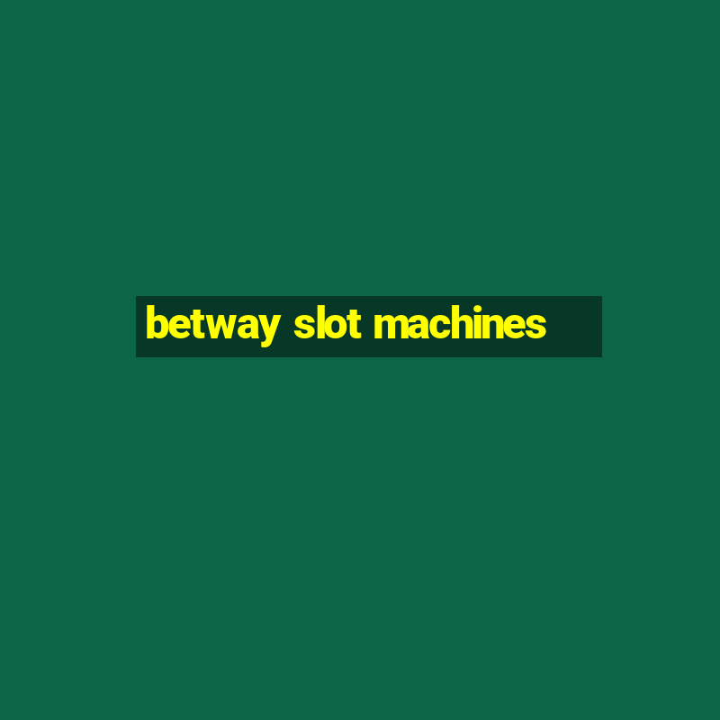 betway slot machines