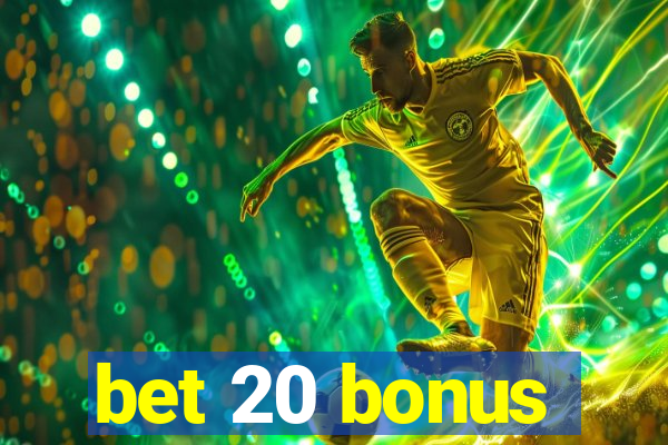 bet 20 bonus