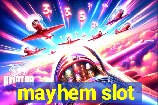 mayhem slot