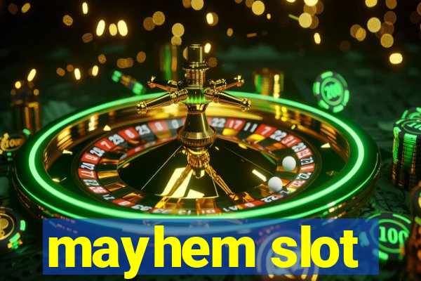 mayhem slot