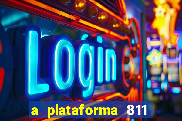 a plataforma 811 bet é confiável