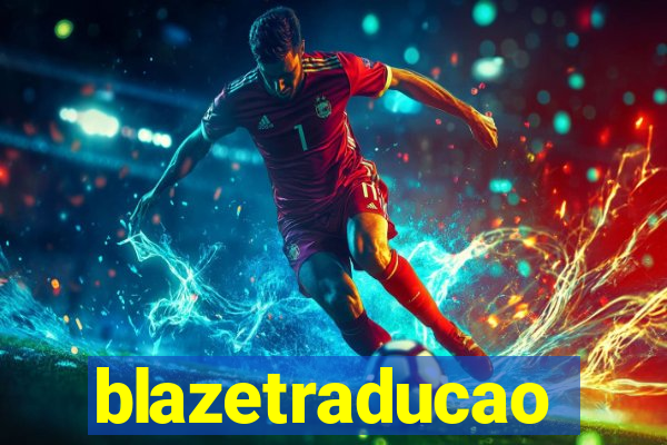 blazetraducao