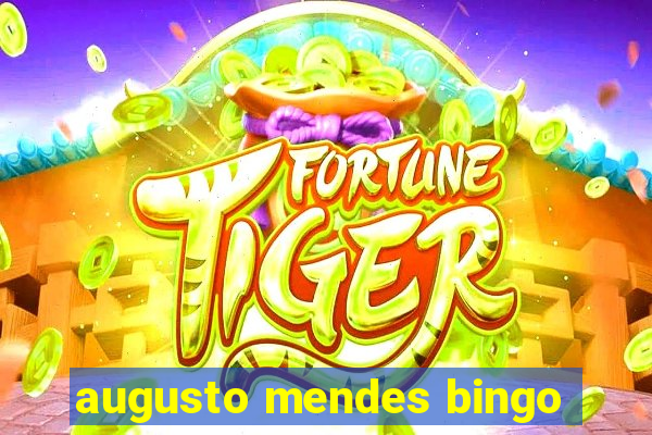 augusto mendes bingo