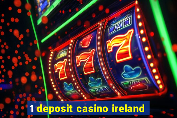 1 deposit casino ireland