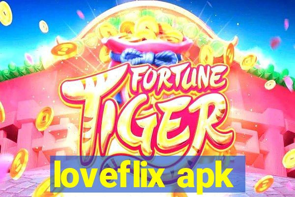 loveflix apk