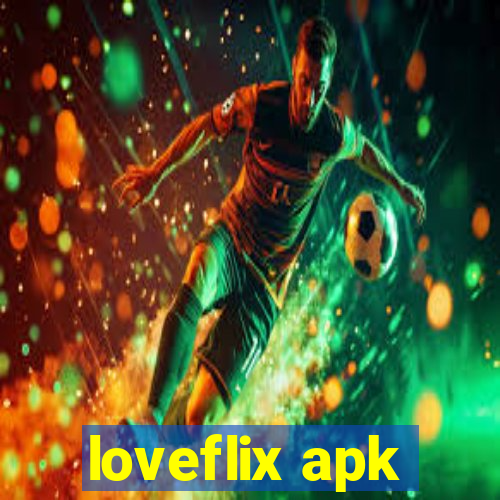 loveflix apk