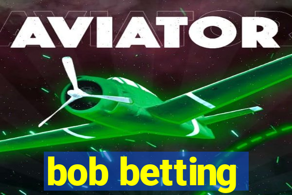 bob betting