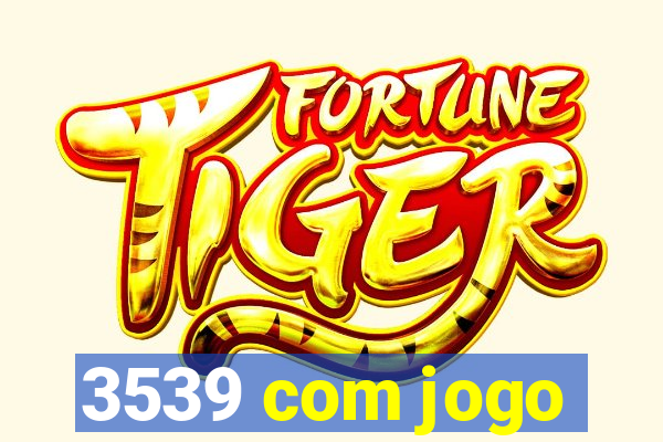 3539 com jogo