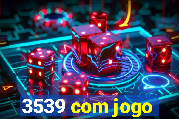 3539 com jogo