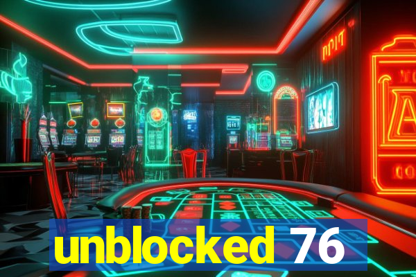 unblocked 76