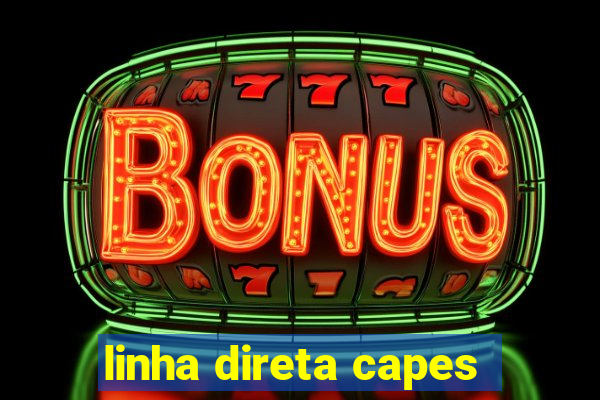 linha direta capes