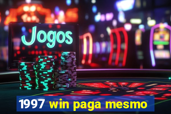 1997 win paga mesmo