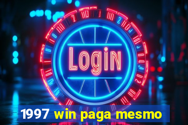 1997 win paga mesmo