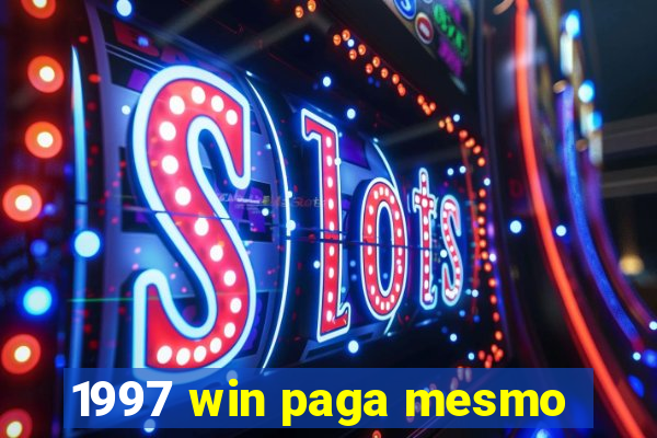 1997 win paga mesmo