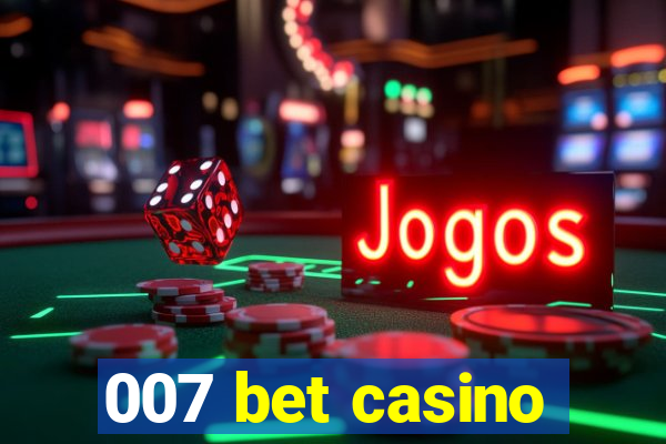 007 bet casino