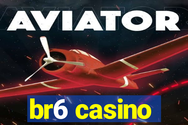 br6 casino