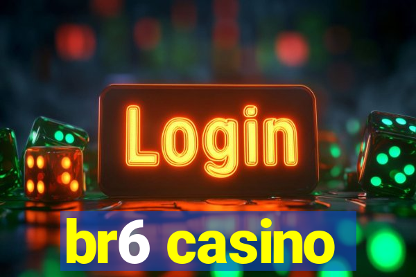 br6 casino