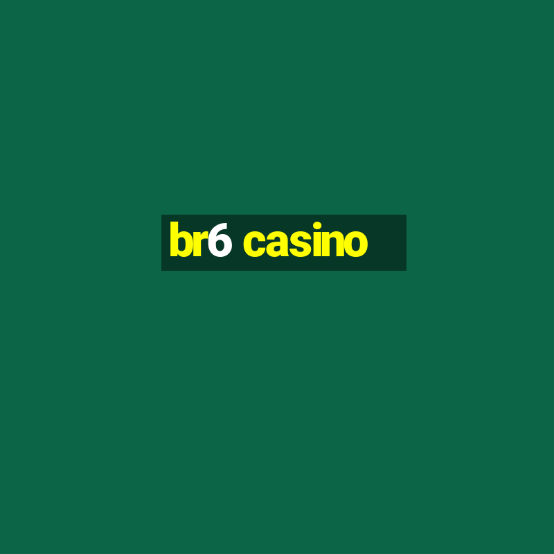 br6 casino