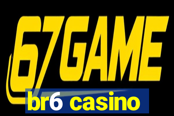 br6 casino