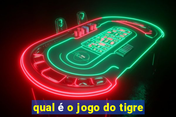 qual é o jogo do tigre