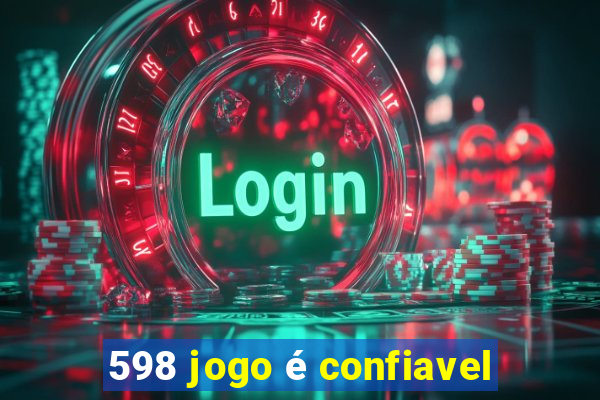 598 jogo é confiavel