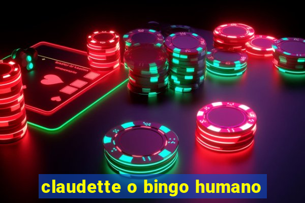 claudette o bingo humano