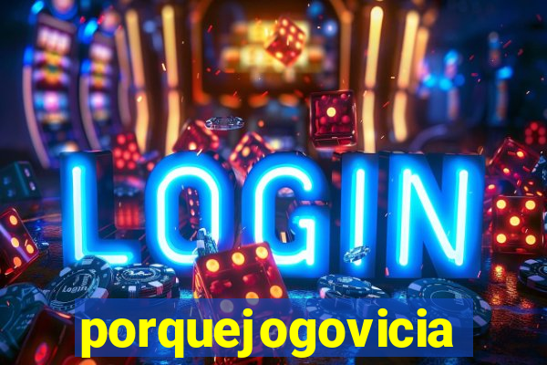 porquejogovicia