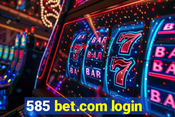 585 bet.com login