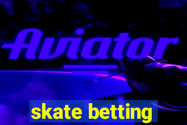 skate betting