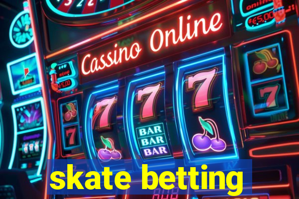 skate betting