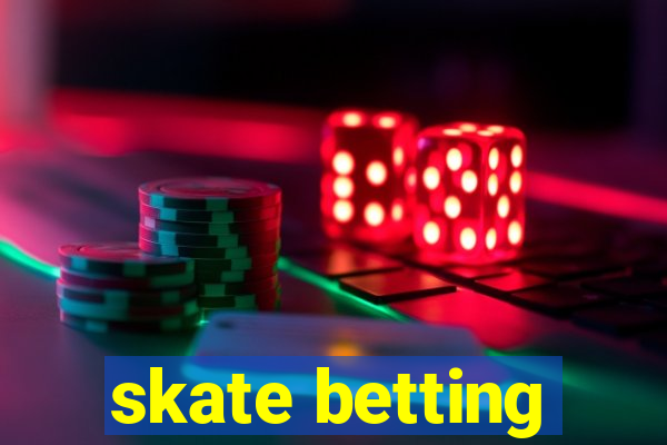 skate betting