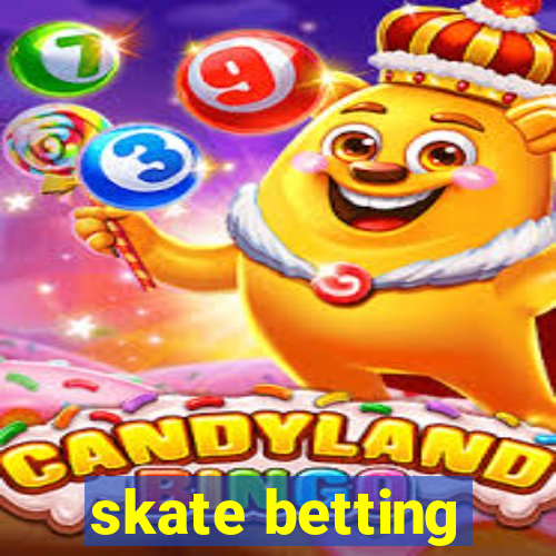 skate betting