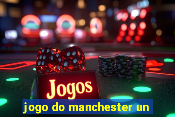 jogo do manchester un