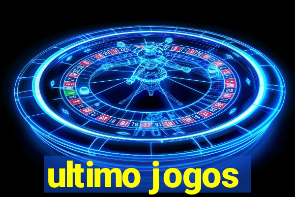 ultimo jogos