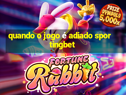 quando o jogo é adiado sportingbet