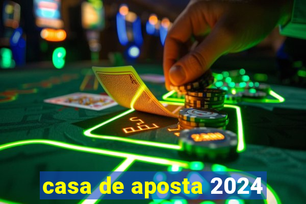 casa de aposta 2024