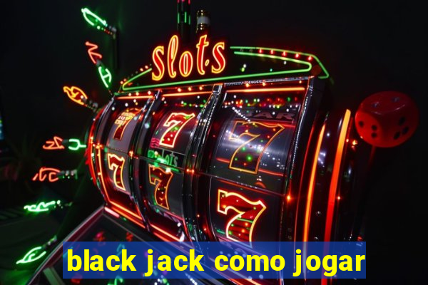 black jack como jogar