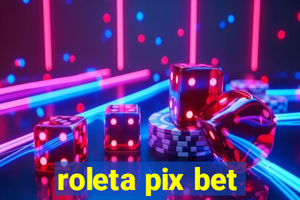 roleta pix bet