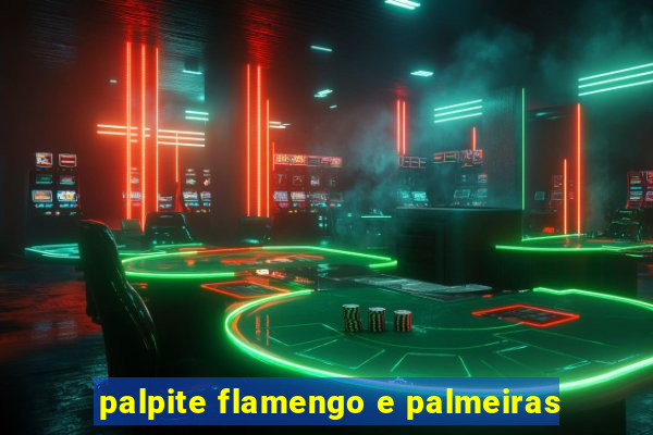 palpite flamengo e palmeiras