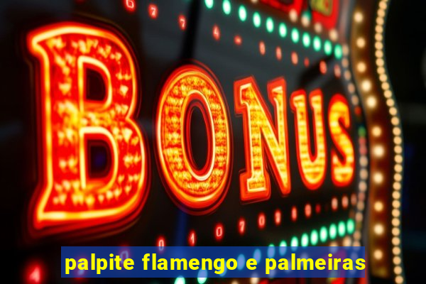 palpite flamengo e palmeiras