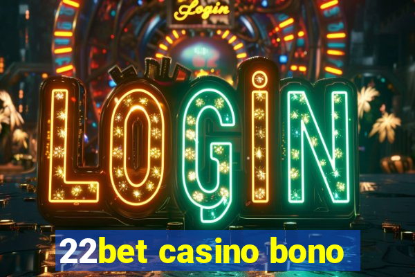 22bet casino bono